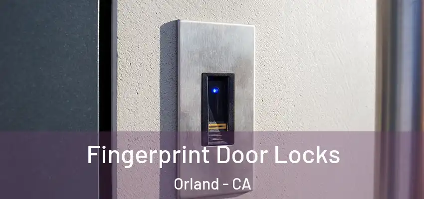  Fingerprint Door Locks Orland - CA