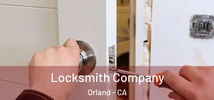  Locksmith Company Orland - CA